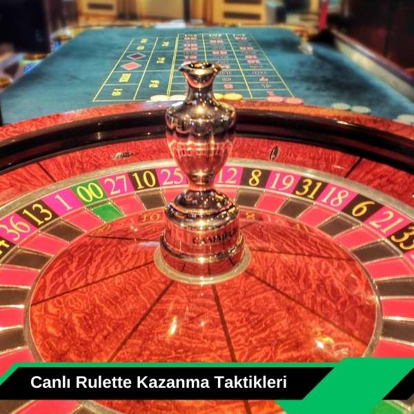 Canlı Rulette Kazanma Taktikleri 