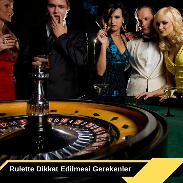 Rulette Dikkat Edilmesi Gerekenler