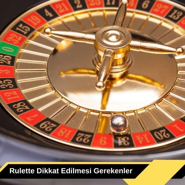 Rulette Dikkat Edilmesi Gerekenler