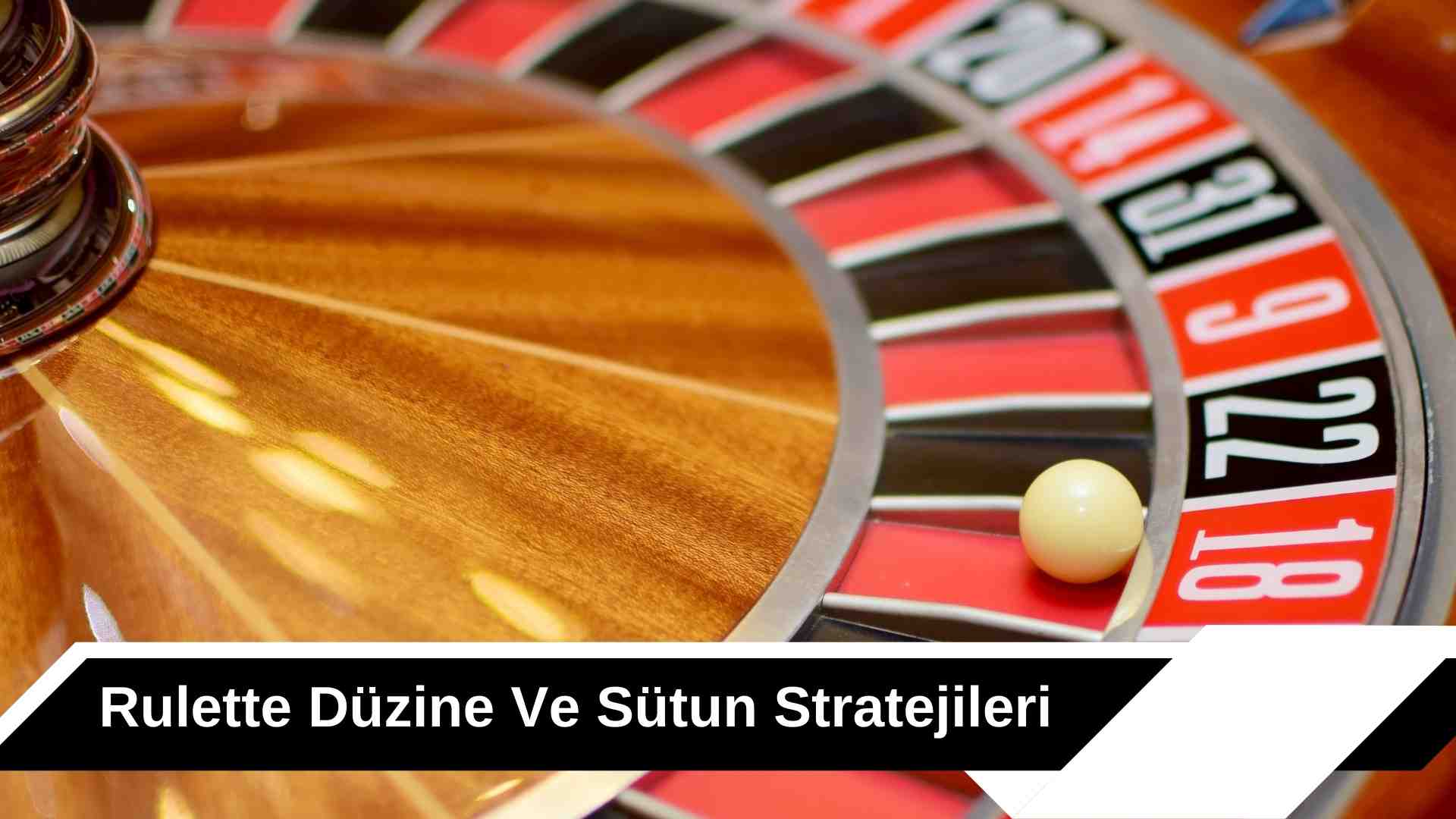 Rulette Düzine Ve Sütun Stratejileri